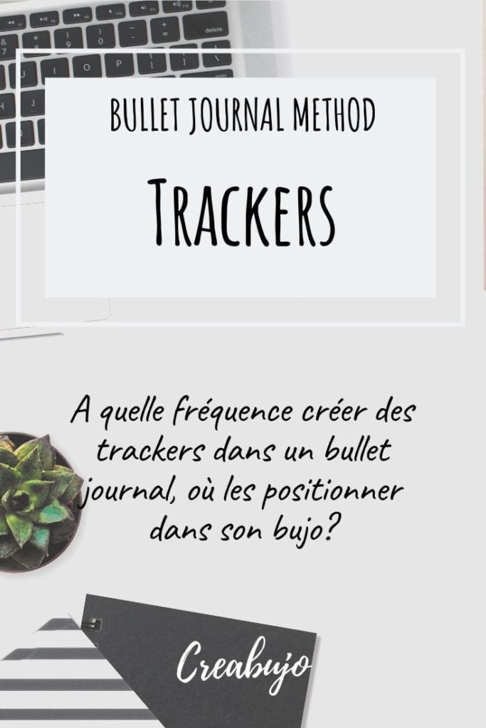 Quels trackers pour un bullet journal ? A quelle fréquence créer des trackers et où les placer dans son carnet ?